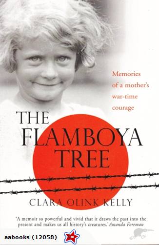 The Flamboya Tree Memories of a Mother's Wartime Courage by Clara Olink Kelly