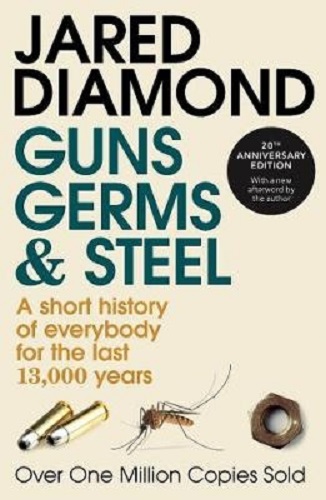 Guns, Germs, and Steel A Short history of everybody By Jared M. Diamond