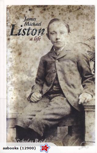 James Michael Liston A Life by Nicholas Reid (NZ)