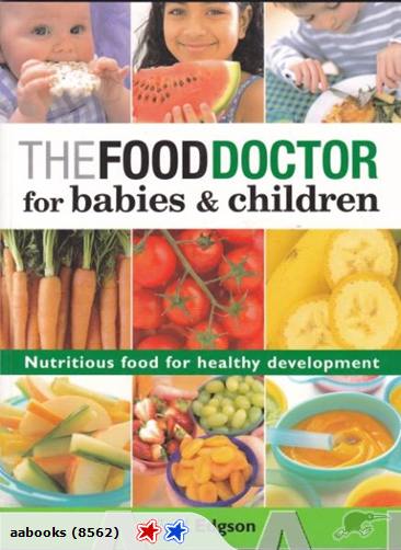 The Food Doctor for Babies & Children: Nutritious food for healthy development