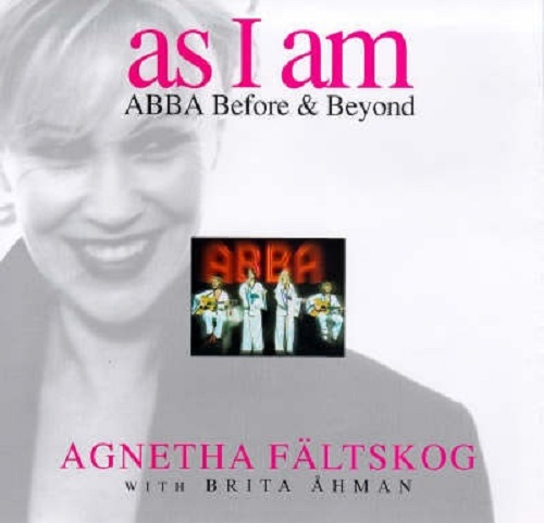 As I am Abba Before and Beyond By Agnetha Faltskog, Brita Ahman