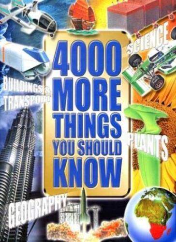 4000 More Things You Should Know by John Farndon