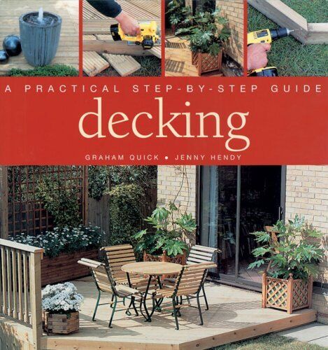 Decking A Practical Step-by-step Guide By Graham Quick