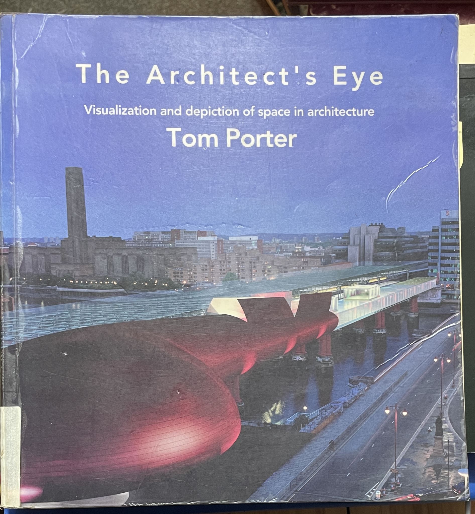 The Architect's Eye Visualization Depiction of Space in Architecture Tom Porter