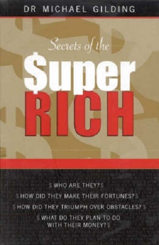 Secrets of the Super Rich By Michael Gilding