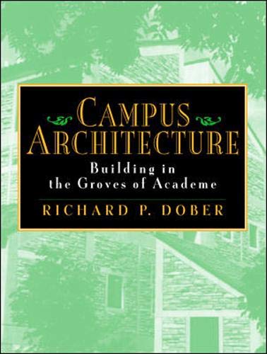 Campus Architecture Building in the Groves of Academe By Richard Dober