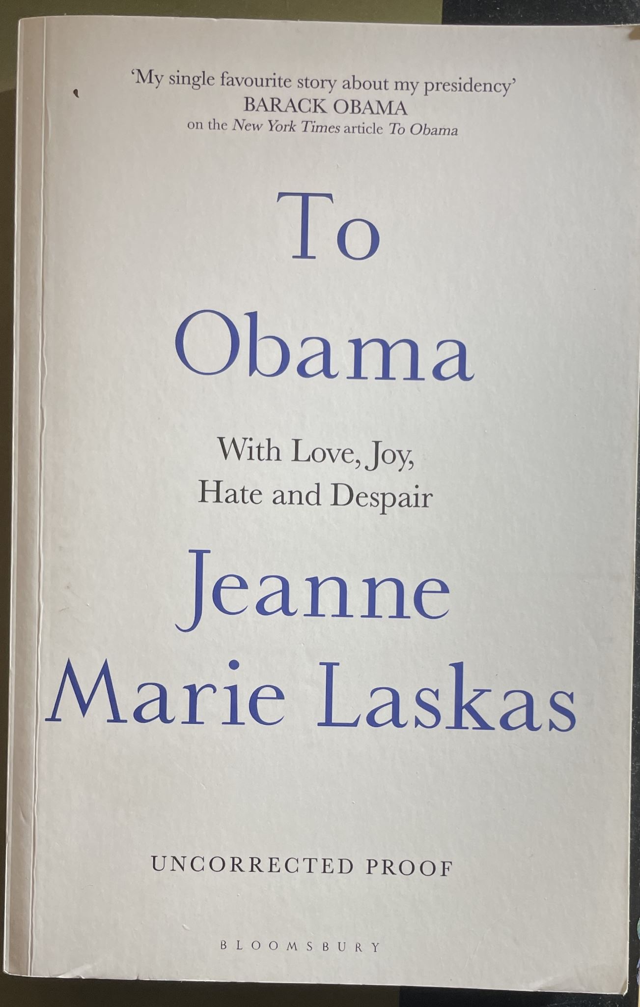 To Obama with Love, Joy, Hate and Despair by Jeanne Marie Laskas (Proof)