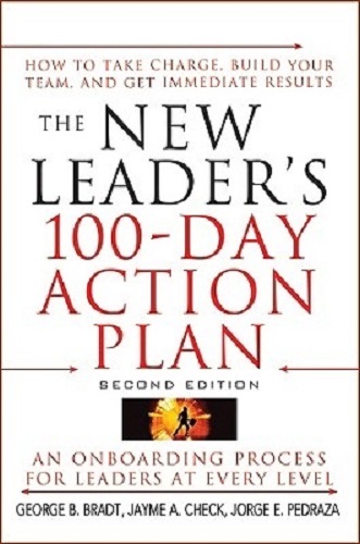 The New Leader's 100-Day Action Plan by George Bradt, Jayme Check, Jorge Pedraza