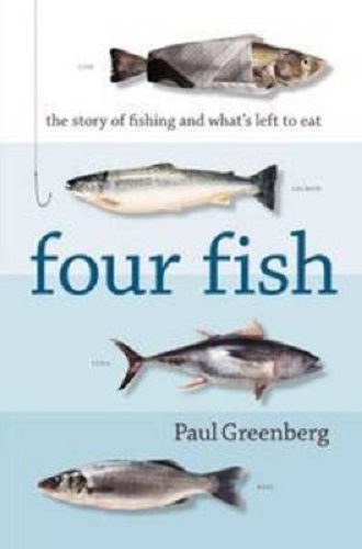 Four Fish The Story of Fishing and What's Left to Eat By Paul Greenberg