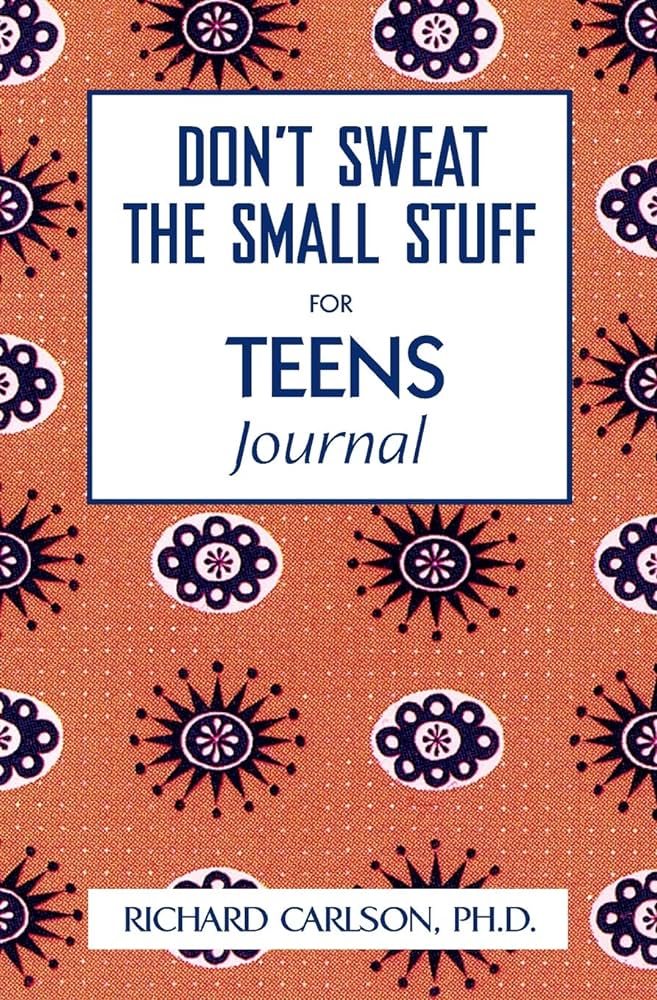 Don't Sweat the Small Stuff for Teens Journal