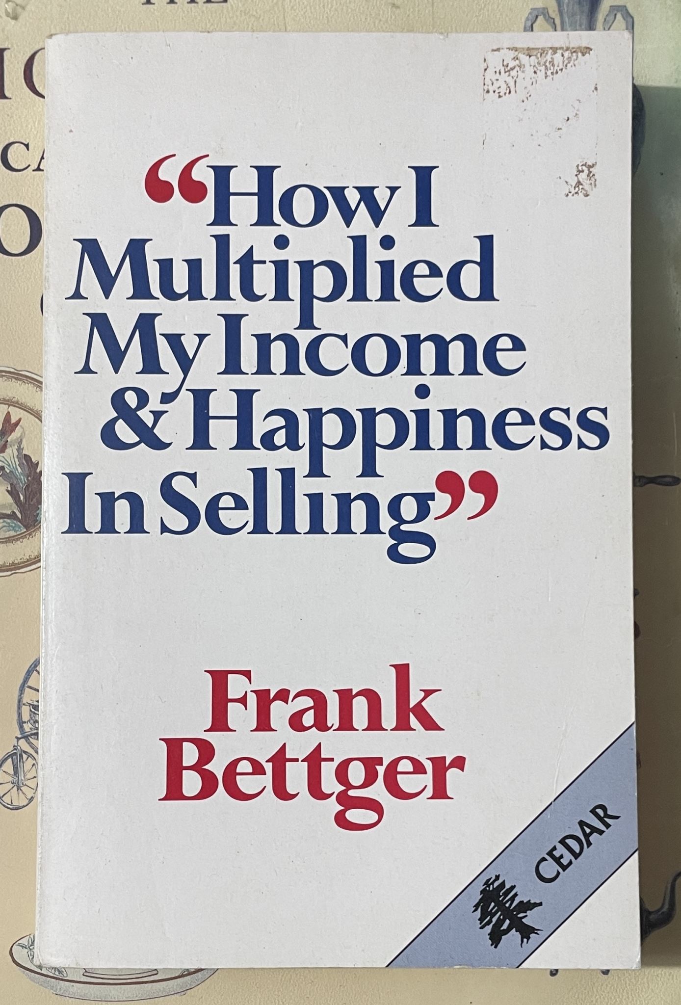 How I Multiplied My Income and Happiness in Selling by Frank Bettger