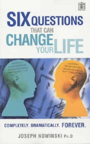 Six Questions That Can Change Your Life by Joseph Nowinski