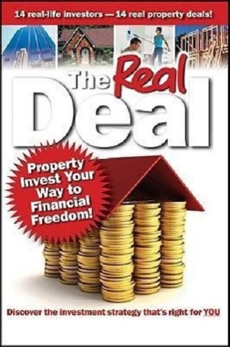 The Real Deal Property Invest Your Way to Financial Freedom! By Brendan Kelly