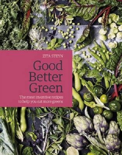 Good Better Green The Most Inventive Recipes by Zita Steyn