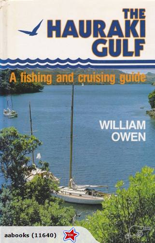 The Hauraki Gulf A Fishing & Cruising Guide by William Owen