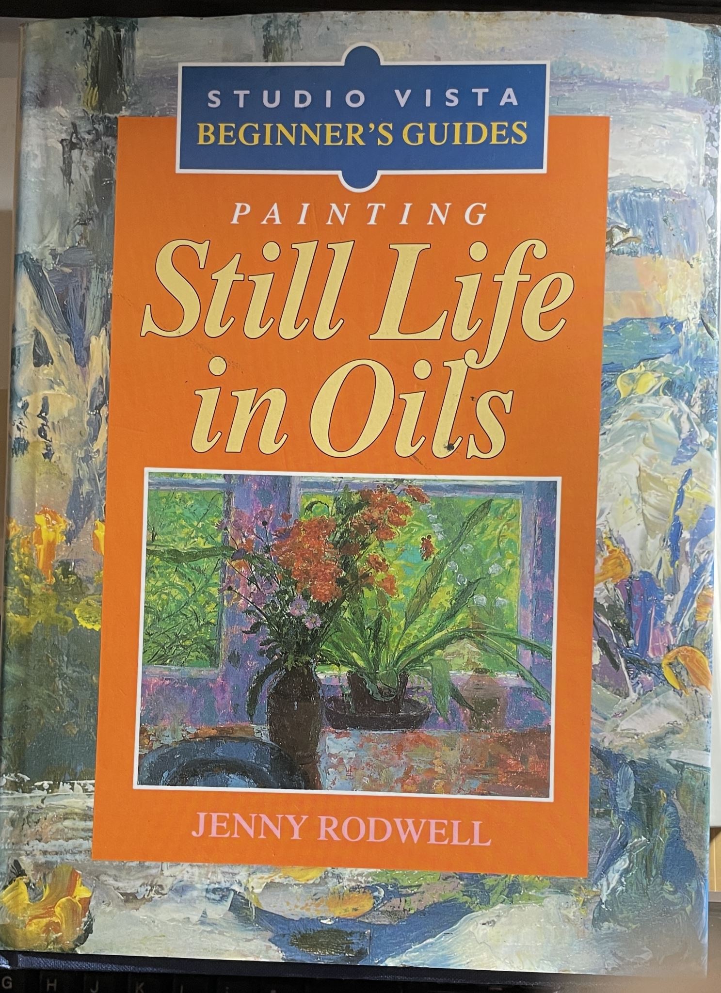 Painting Still Life in Oils Studio Vista Beginner's Guides By Jenny Rodwell