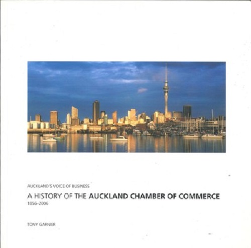A History of the Auckland Chamber of Commerce 1856-2006