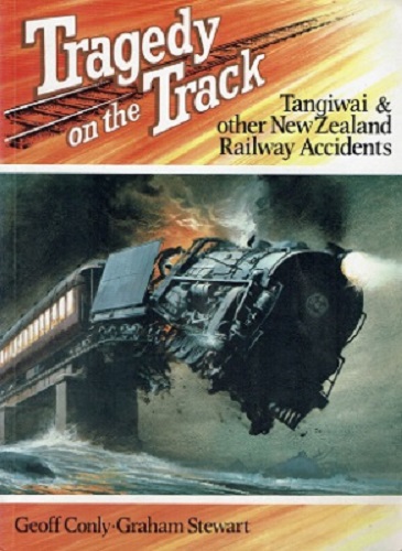 Tragedy on the Track Tangiwai & Other New Zealand Railway Accidents