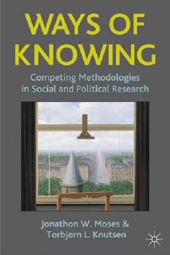 Ways of Knowing Competing Methodologies in Social and Political Research