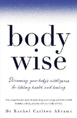 BodyWise Discovering Your Body's Intelligence for Lifelong Health and Healing