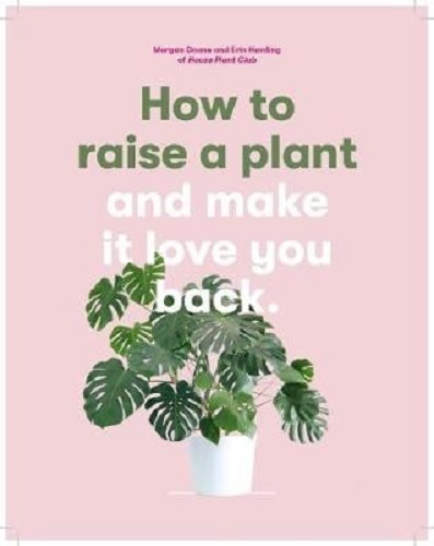 How to Raise a Plant and Make it Love You Back