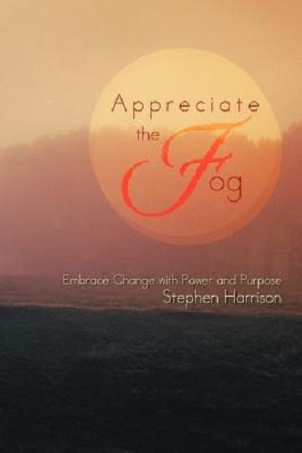 Appreciate the Fog Embrace Change with Power and Purpose