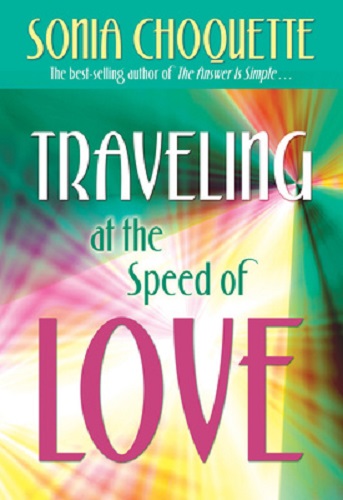 Traveling at the Speed of Love By Sonia Choquette