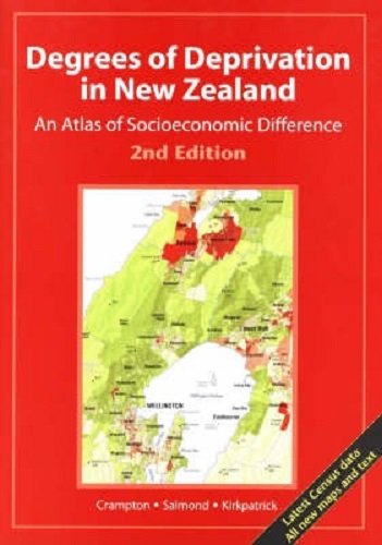 Degrees of Deprivation in New Zealand An Atlas of Socioeconomic Difference