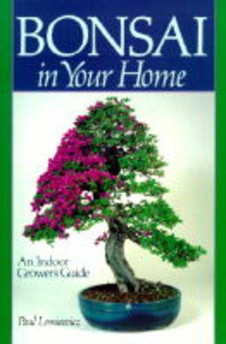 Bonsai in Your Home: An Indoor Grower's Guide by Paul Lesniewicz