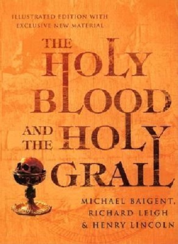 The Holy Blood And The Holy Grail Illustrated Edition