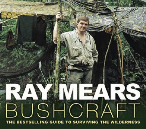 Bushcraft The Bestselling Guide to Surviving the Wilderness By Ray Mears