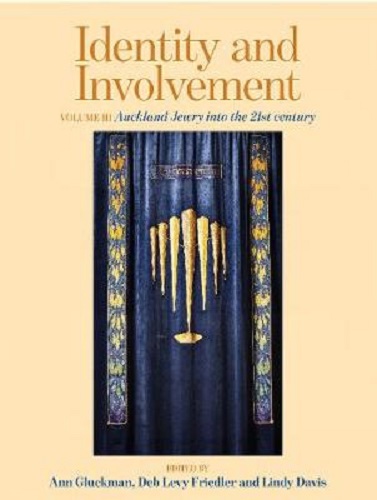 Identity and Involvement Volume III Auckland Jewry into the 21st century Signed