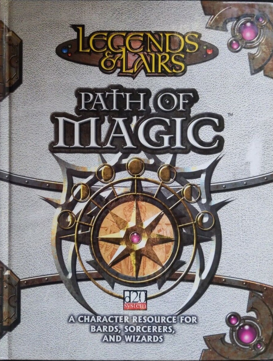 Legends & Lairs Path of Magic A Character Resource for Bards, Sorcerers, Wizards