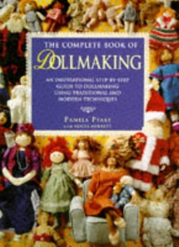 The Complete Book of Dollmaking by Pamela Peake