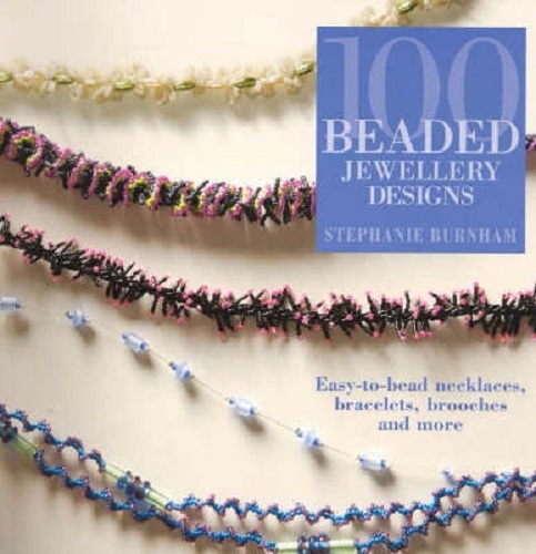 100 Beaded Jewellery Designs By Stephanie Burnham
