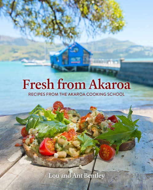 Fresh from Akaroa Recipes from the Akaroa Cooking School By Lou and Ant Bentley