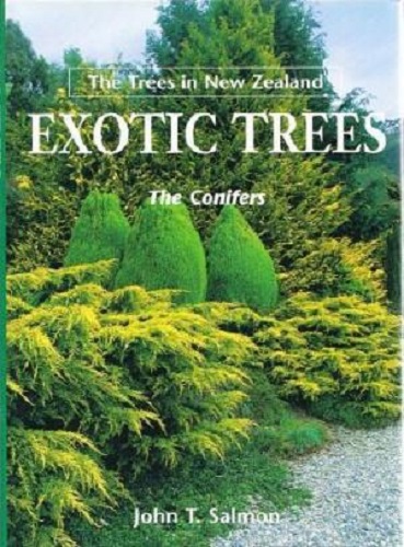 Exotic Trees The Conifers The Trees in New Zealand By John T Salmon