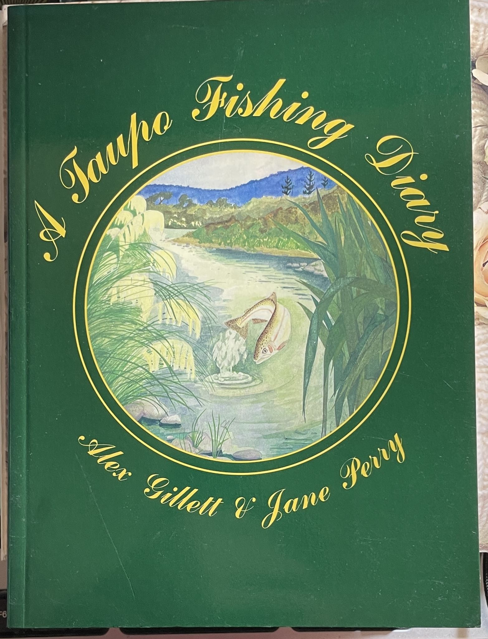 A Taupo Fishing Diary By Alex Gillett, Jane Perry