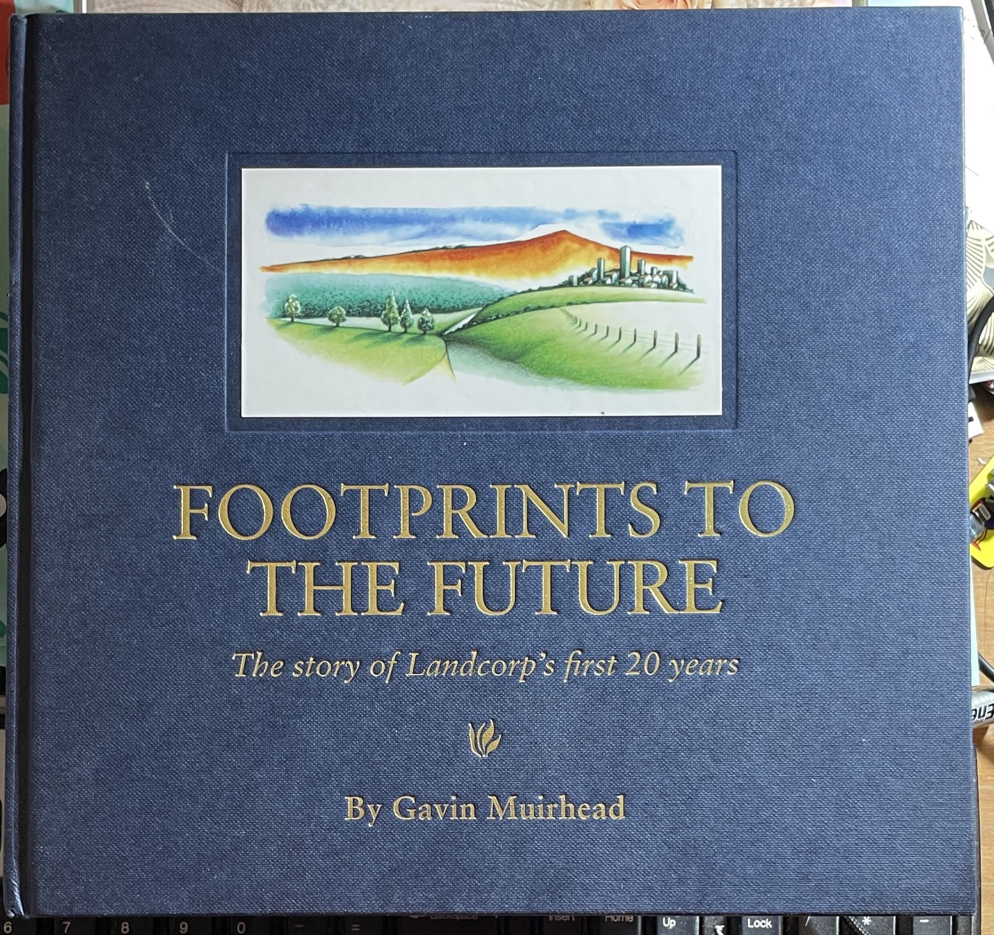 Footprints to The Future The Story of Landcorp's first 20 years