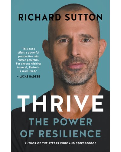 Thrive The Power Of Resilience by Richard Sutton