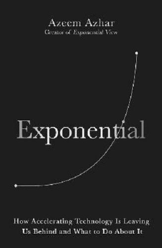 Exponential How Accelerating Technology Is Leaving Us Behind What to Do About It