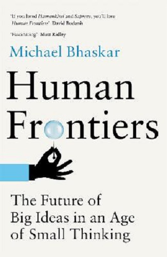 Human Frontiers by Michael Bhaskar