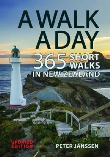 A Walk a Day 365 Short Walks in New Zealand by Peter Janssen Updated Edition
