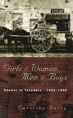 Girls and Women, Men and Boys Gender in Taradale 1886-1930 By Caroline Daley