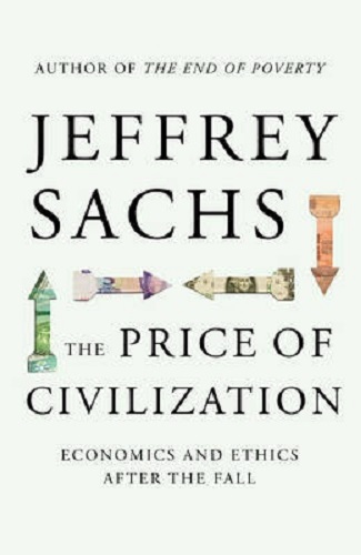 The Price of Civilization Economics and Ethics After the Fall By Jeffrey Sachs