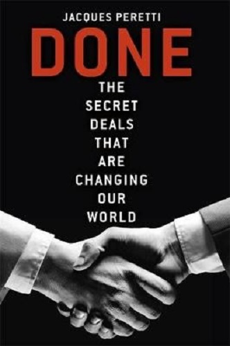 Done The Secret Deals that Are Chaning Our World By Jacques Peretti