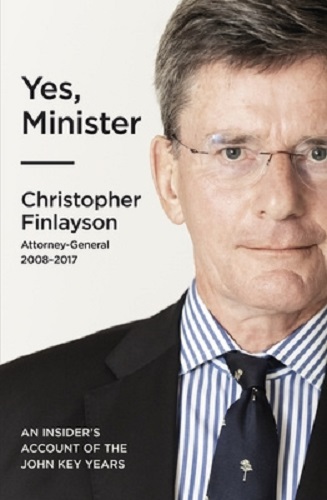 Yes, Minister An Insider's Account of the John Key years By Chris Finlayson