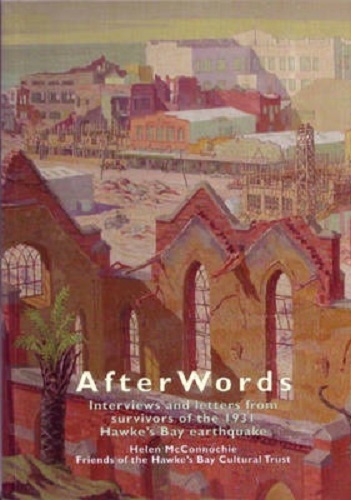 AfterWords Interviews Letters from Survivors of the 1931 Hawke's Bay Earthquake
