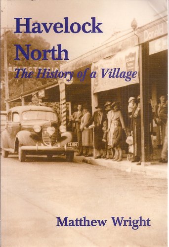 Havelock North The History of a Village by Matthew Wright