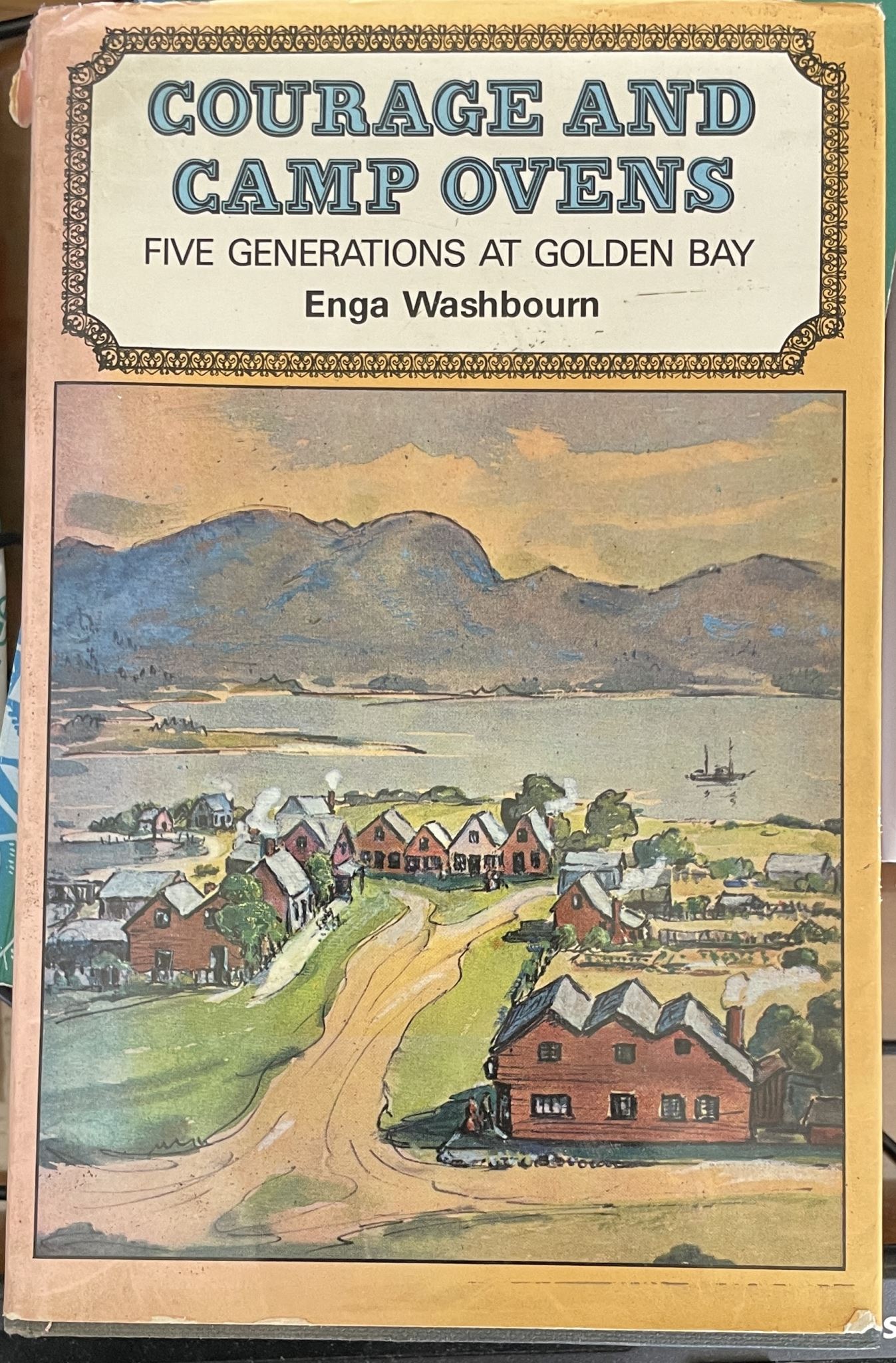 Courage and Camp Ovens Five Generations at Golden Bay by Enga Washbourn